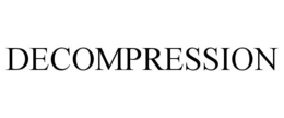 DECOMPRESSION trademark