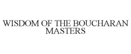 WISDOM OF THE BOUCHARAN MASTERS trademark