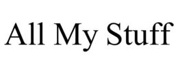 ALL MY STUFF trademark