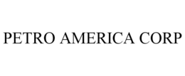 PETRO AMERICA CORP trademark