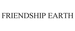 FRIENDSHIP EARTH trademark