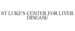 ST LUKE'S CENTER FOR LIVER DISEASE trademark