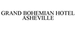 GRAND BOHEMIAN HOTEL ASHEVILLE trademark