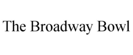 THE BROADWAY BOWL trademark