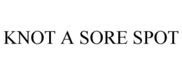 KNOT A SORE SPOT trademark