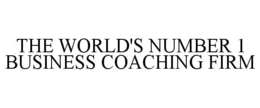 THE WORLD'S NUMBER 1 BUSINESS COACHING FIRM trademark