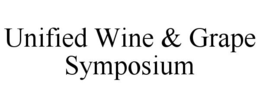 UNIFIED WINE & GRAPE SYMPOSIUM trademark