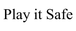 PLAY IT SAFE trademark