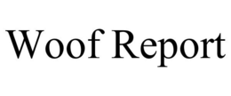WOOF REPORT trademark