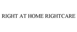 RIGHT AT HOME RIGHTCARE trademark