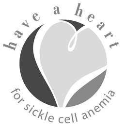 HAVE A HEART FOR SICKLE CELL ANEMIA trademark