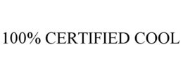 100% CERTIFIED COOL trademark