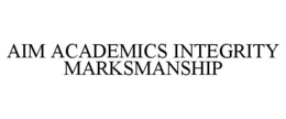 AIM ACADEMICS INTEGRITY MARKSMANSHIP trademark