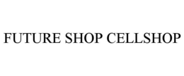 FUTURE SHOP CELLSHOP trademark