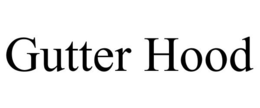 GUTTER HOOD trademark