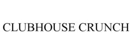 CLUBHOUSE CRUNCH trademark