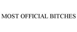 MOST OFFICIAL BITCHES trademark