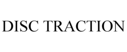 DISC TRACTION trademark