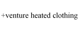 +VENTURE HEATED CLOTHING trademark