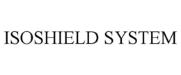 ISOSHIELD SYSTEM trademark