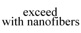 EXCEED WITH NANOFIBERS trademark