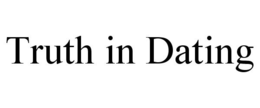 TRUTH IN DATING trademark