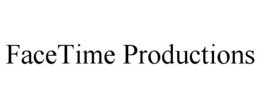 FACETIME PRODUCTIONS trademark
