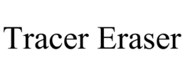 TRACER ERASER trademark