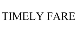 TIMELY FARE trademark