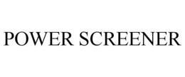 POWER SCREENER trademark