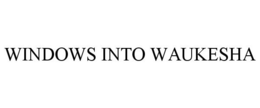 WINDOWS INTO WAUKESHA trademark