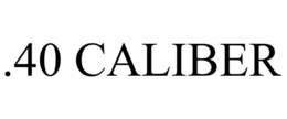 .40 CALIBER trademark