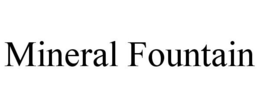 MINERAL FOUNTAIN trademark