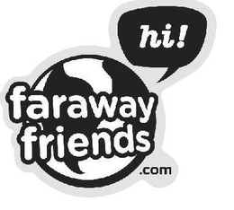 HI! FARAWAY FRIENDS.COM trademark