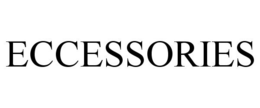 ECCESSORIES trademark
