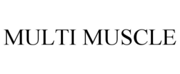MULTI MUSCLE trademark