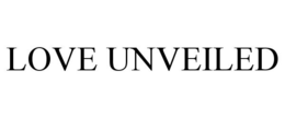 LOVE UNVEILED trademark