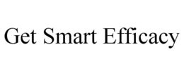 GET SMART EFFICACY trademark