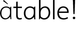 ÀTABLE! trademark