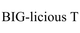 BIG-LICIOUS T trademark