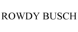 ROWDY BUSCH trademark