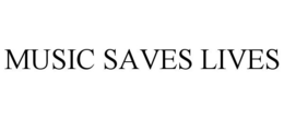 MUSIC SAVES LIVES trademark