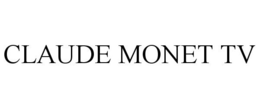 CLAUDE MONET TV trademark