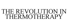 THE REVOLUTION IN THERMOTHERAPY trademark