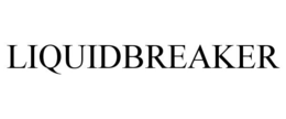 LIQUIDBREAKER trademark
