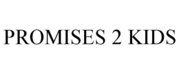 PROMISES 2 KIDS trademark