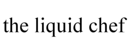 THE LIQUID CHEF trademark