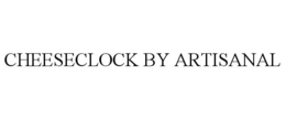 CHEESECLOCK BY ARTISANAL trademark