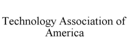 TECHNOLOGY ASSOCIATION OF AMERICA trademark