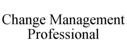 CHANGE MANAGEMENT PROFESSIONAL trademark